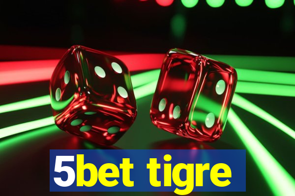 5bet tigre